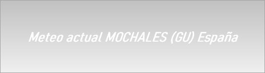 Meteo actual MOCHALES (GU) España